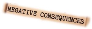 Words negative consequences typed on a ripped paper bag background